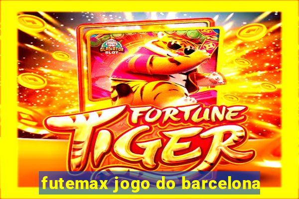 futemax jogo do barcelona